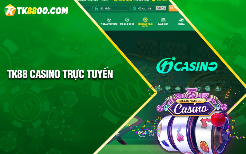 Tk88 Casino - Link cá cược casino trực tuyến 6 Casino Live hiện đại
