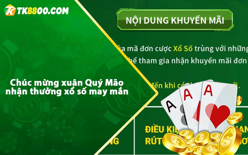 Khuyến Mãi Xổ Số Tk88 - Siêu tốc độc quyền nhận quà khủng 6 Chúc mừng xuân Quý Mão nhận thưởng xổ số may mắn