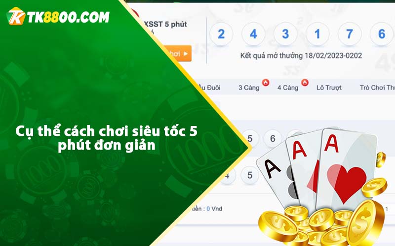 Siêu Tốc 5 Phút - Mẹo cược siêu tốc 5 phút dễ thắng 6 Cụ thể cách chơi siêu tốc 5 phút đơn giản