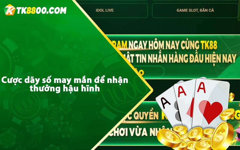 Khuyến Mãi Xổ Số Tk88 - Siêu tốc độc quyền nhận quà khủng 5 Cược dãy số may mắn để nhận thưởng hậu hĩnh