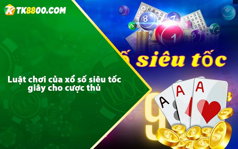 Siêu Tốc 1 Giây - Cách chơi tốc 1 giây tại nhà cái Tk88 6 Luật chơi của xổ số siêu tốc giây cho cược thủ