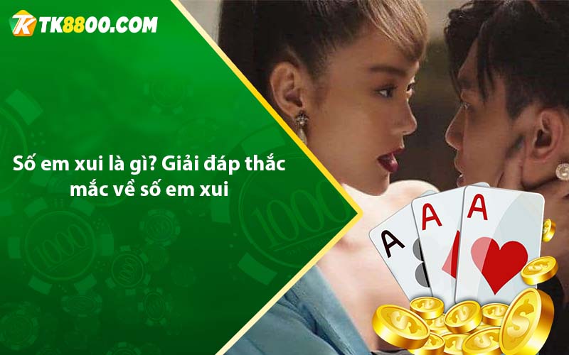 Từ So Em Xui Là Gì? Giải đáp số em xui điều cần biết! 3 Phim so em xui