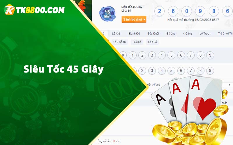 Siêu Tốc 45 Giây - Sự lựa chọn hàng đầu của mọi cược thủ 4 Siêu Tốc 45 Giây