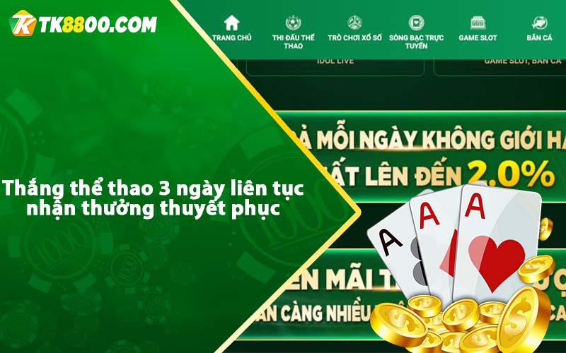 Khuyến Mãi Thể Thao Tk88 - Hoàn trả mỗi ngày không giới hạn 5 Thắng thể thao 3 ngày liên tục nhận thưởng thuyết phục