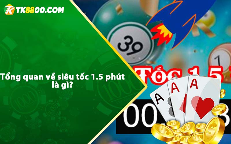 Siêu Tốc 1.5 Phút - Game độc quyền tại nhà cái tk88.com 5 Tổng quan về siêu tốc 1.5 phút là gì