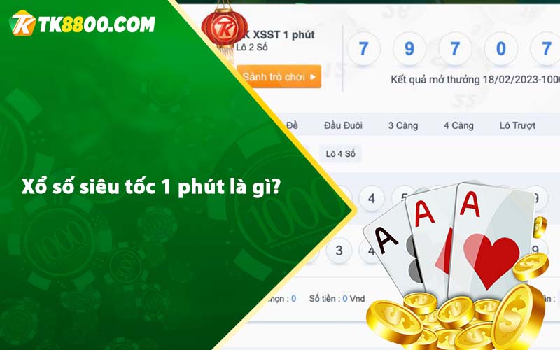 Siêu Tốc 1 Phút - Mẹo chơi siêu tốc 1 phút ăn 80% 5 Xổ số siêu tốc 1 phút là gì