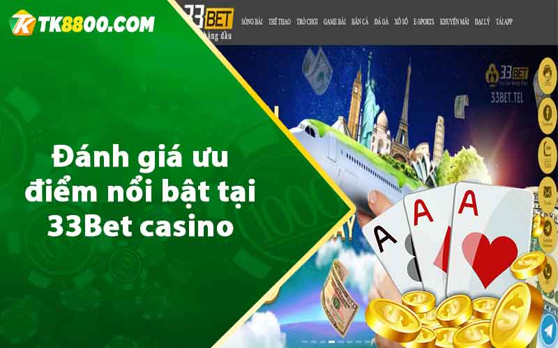 33Bet - Giới Thiệu Về Nhà Cái Cá Cược Xanh Chín Và Uy Tín 7 Đánh giá ưu điểm nổi bật tại 33Bet casino