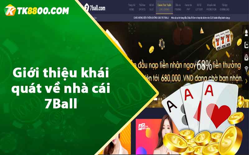 7Ball - Đánh Giá Nhà Cái 7Ball Có Uy Tín Như Lời Đồn? 6 Giới thiệu khái quát về nhà cái 7Ball