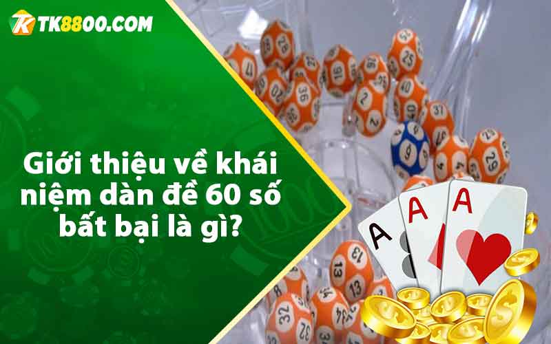 Dàn Đề 60 Số Bất Bại - Soi Cầu Lô Miền Bắc Chuẩn Xác 5 Giới thiệu về khái niệm dàn đề 60 số bất bại là gì?