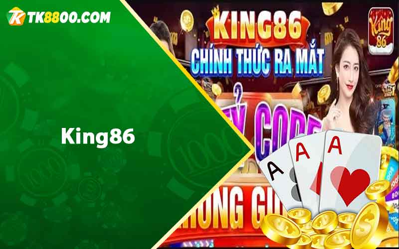 King86 - Sân Chơi Giải Trí Hấp Dẫn Mà Bạn Nên Thử 5 King86