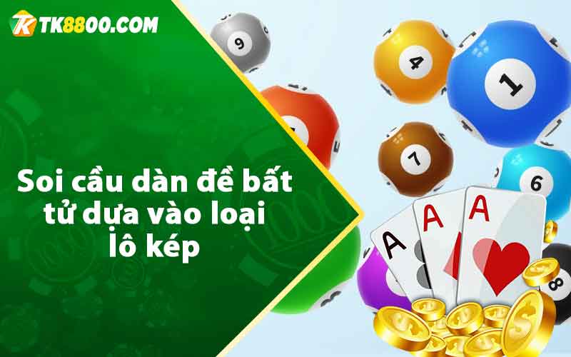 Soi Cầu Dàn Đề Bất Tử - Dự Đoán XSMB Chính Xác Nhất 6 Soi cầu dàn đề bất tử dựa vào loại lô kép