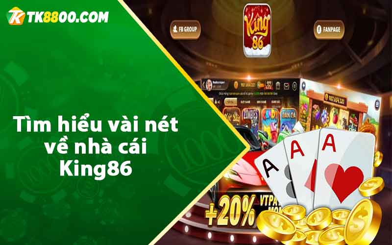 King86 - Sân Chơi Giải Trí Hấp Dẫn Mà Bạn Nên Thử 6 Tìm hiểu vài nét về nhà cái King86