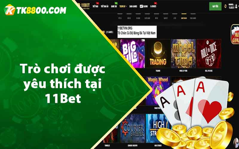 11Bet - Review Nhà Cái Cá Cược Uy Tín Hay Lừa Đảo 8 Trò chơi được yêu thích tại 11Bet