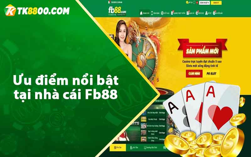Fb88 - Review Nhà Cái Uy Tín Đa Dạng Thể Loại Cá Cược 7 Ưu điểm nổi bật tại nhà cái Fb88