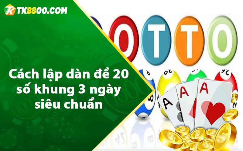 Dàn Đề 20 Số Khung 3 Ngày - Cách Nuôi Lô Siêu Chuẩn 6 Cách lập dàn đề 20 số khung 3 ngày siêu chuẩn