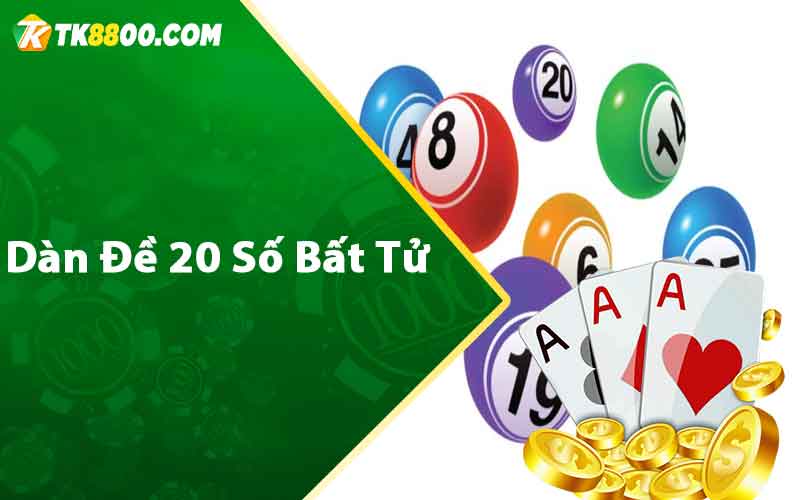 Dàn Đề 20 Số Bất Tử - Bí Kíp Nuôi Dàn Đề Dễ Trúng Nhất 4 Dàn đề 20 số bất tử
