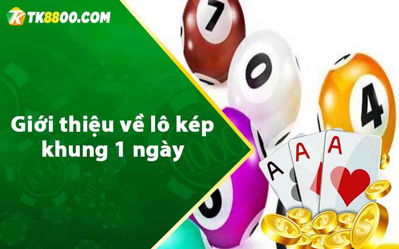 Lô Kép Khung 1 Ngày - Miễn Phí Đánh Quanh Năm 5 Giới thiệu về lô kép khung 1 ngày