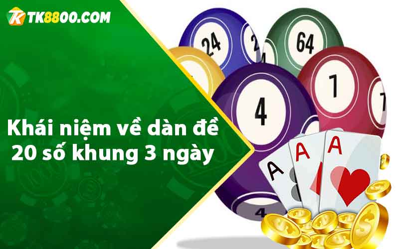 Dàn Đề 20 Số Khung 3 Ngày - Cách Nuôi Lô Siêu Chuẩn 5 Khái niệm về dàn đề 20 số khung 3 ngày