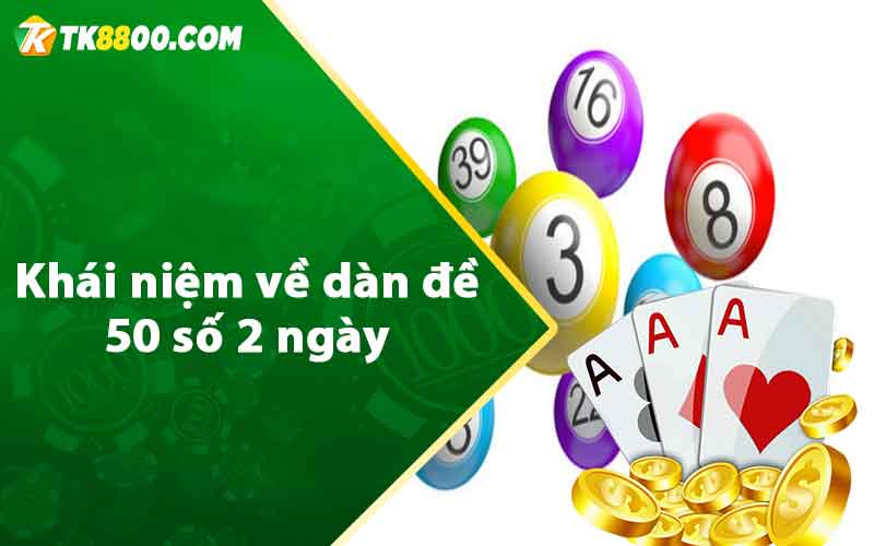 Dàn Đề 50 Số 2 Ngày - Thủ Thuật Nuôi Lô Bất Bại Từ Cao Thủ 5 Khái niệm về dàn đề 50 số 2 ngày