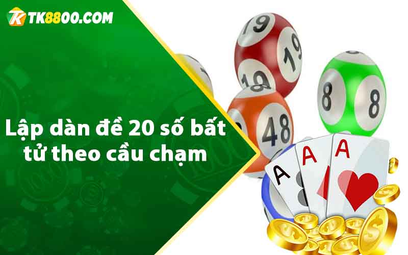 Dàn Đề 20 Số Bất Tử - Bí Kíp Nuôi Dàn Đề Dễ Trúng Nhất 6 Lập dàn đề 20 số bất tử theo cầu chạm
