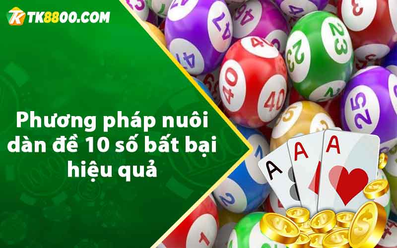 Dàn Đề 10 Số Bất Bại - Thủ Thuật Chơi Hiệu Quả Chuẩn Xác 6 Phương pháp nuôi dàn đề 10 số bất bại hiệu quả