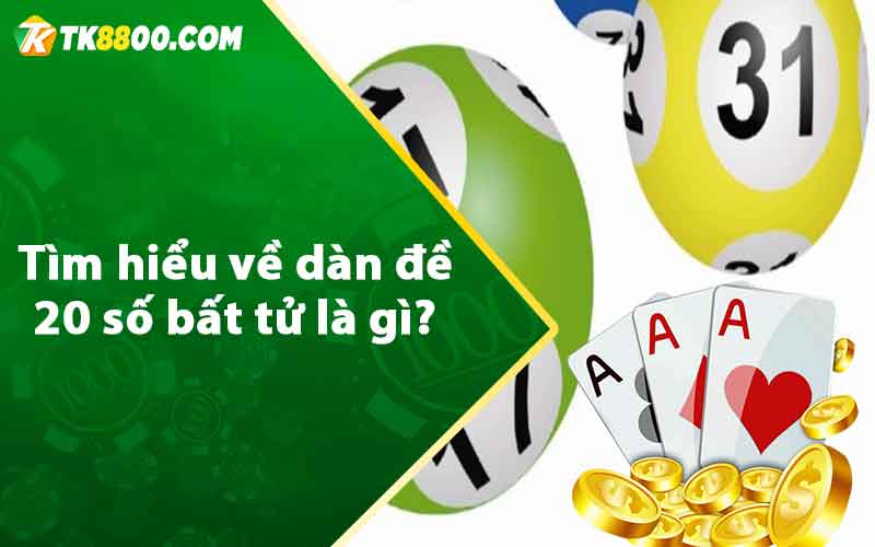 Dàn Đề 20 Số Bất Tử - Bí Kíp Nuôi Dàn Đề Dễ Trúng Nhất 5 Tìm hiểu về dàn đề 20 số bất tử là gì?