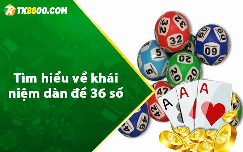 Dàn Đề 36 Số - Cách Nuôi Lô Siêu Chuẩn Từ Cao Thủ TK88 5 Tìm hiểu về khái niệm dàn đề 36 số