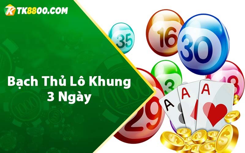 Bạch Thủ Lô Khung 3 Ngày - Miễn Phí Chuẩn Xác 4 Bạch thủ lô khung 3 ngày