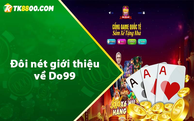 Do99 - Đánh Giá Cổng Game Bài Uy Tín Tặng 99k 5 Đôi nét giới thiệu về Do99