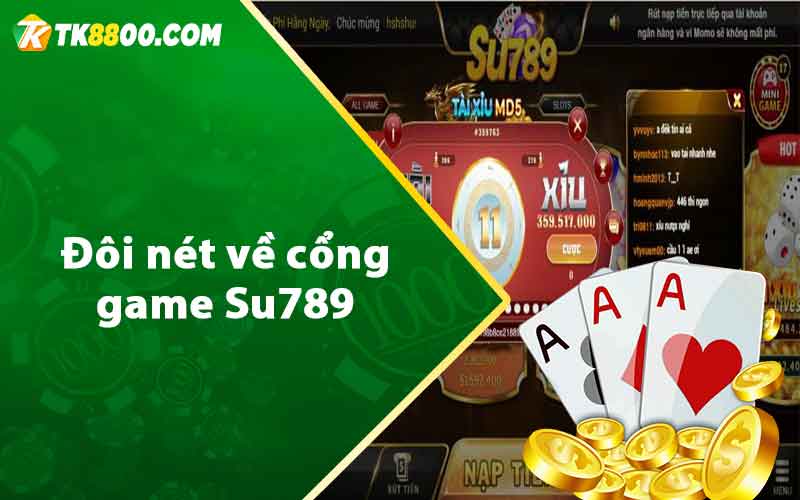 Su789 - Cổng Game Bài Đổi Thưởng Hấp Dẫn Số 1 Châu Á 6 Đôi nét về cổng game Su789