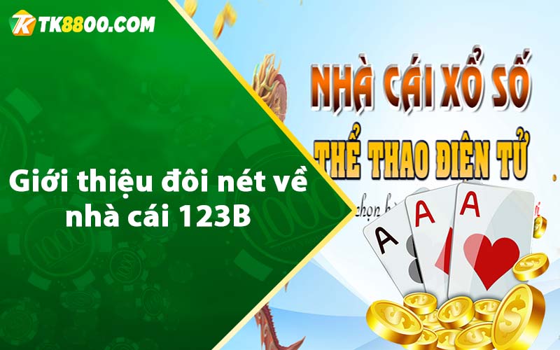 123B - Đăng Ký Tài Khoản Nhận Ngay Code 100k 5 Giới thiệu đôi nét về nhà cái 123B