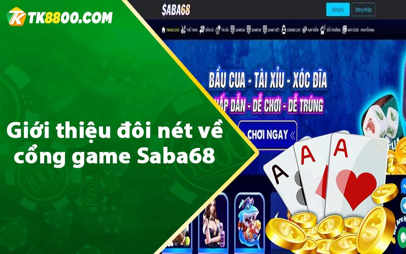 Saba68 - Cổng Game Đổi Thưởng Uy Tín Hấp Dẫn 6 Giới thiệu đôi nét về cổng game Saba68