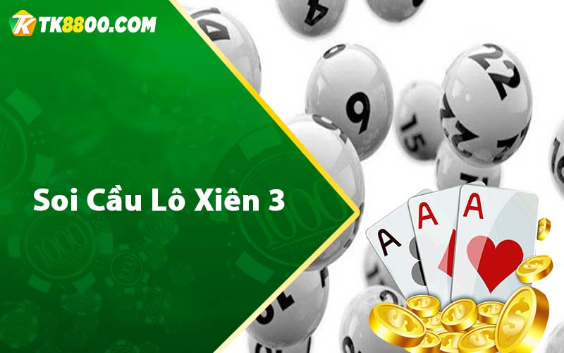 Soi Cầu Lô Xiên 3 - Dự Đoán Xổ Số Miền Bắc Siêu Chuẩn 4 Soi cầu lô xiên 3