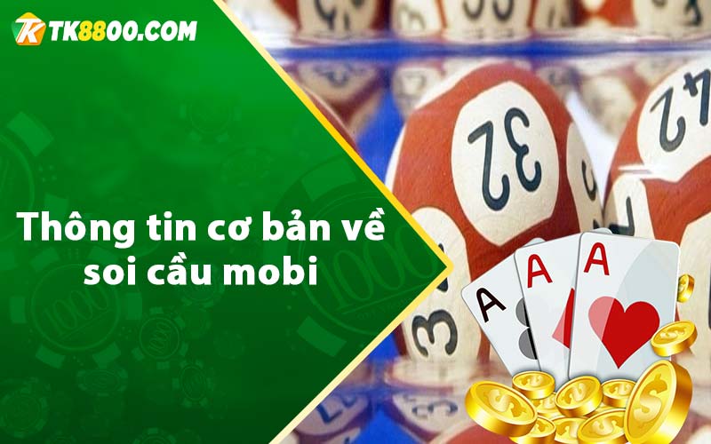 Soi Cầu Mobi - Dự Đoán Xổ Số 3 Miền Siêu Chuẩn 5 Thông tin cơ bản về soi cầu mobi
