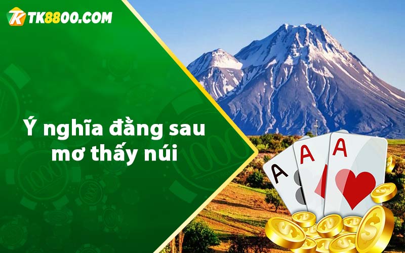 Mơ Thấy Núi - Giải Mộng Giấc Mơ Là Điềm Hung Hay Cát? 5 Ý nghĩa đằng sau mơ thấy núi