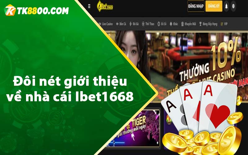 Ibet1668 - Link Đăng Ký Tài Khoản Nhận Ngay 100k 6 Đôi nét giới thiệu về nhà cái Ibet1668