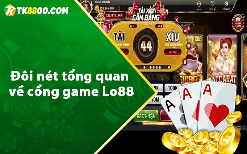 Lo88 - Cổng Game Đổi Thưởng Uy Tín Tặng 50k 5 Đôi nét tổng quan về cổng game Lo88