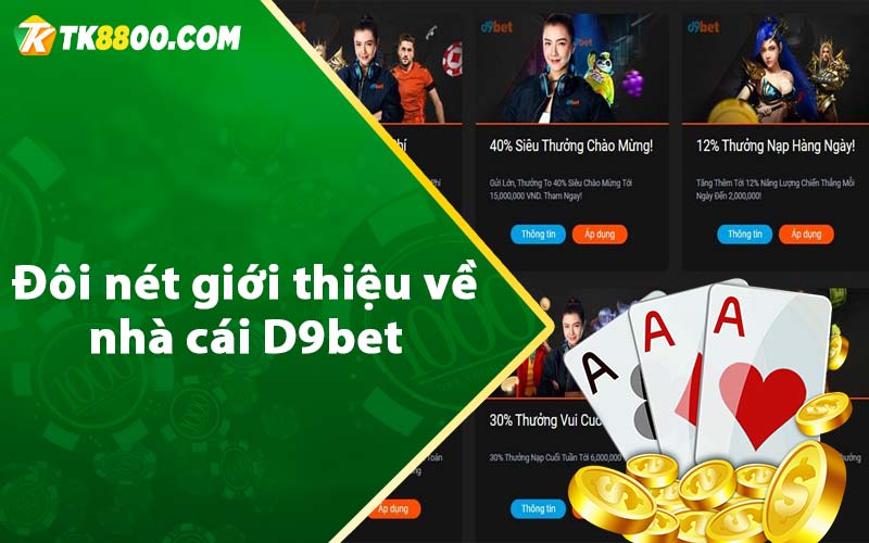 D9bet - Tặng 100k Miễn Phí Khi Đăng Ký Tài Khoản 5 Đôi nét giới thiệu về nhà cái D9bet