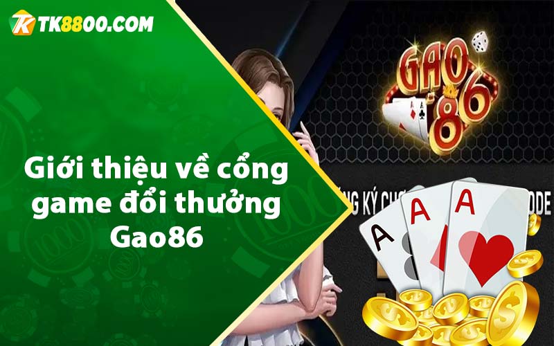 Gao86 - Cổng Game Đổi Thưởng Được Yêu Thích Nhất 6 Giới thiệu về cổng game đổi thưởng Gao86