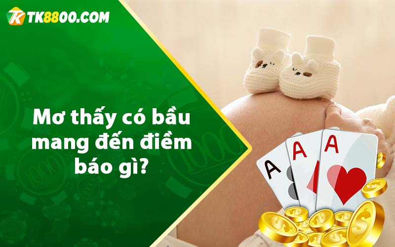 Mơ Thấy Có Bầu - Dự Đoán Điềm Báo Mang Đến Ý Nghĩa Gì? 6 Mơ thấy có bầu mang đến điềm báo gì?