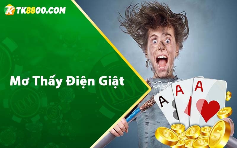 Mơ Thấy Điện Giật - Con Số Liên Quan Đến Giấc Mơ Là Gì? 5 Mơ thấy điện giật