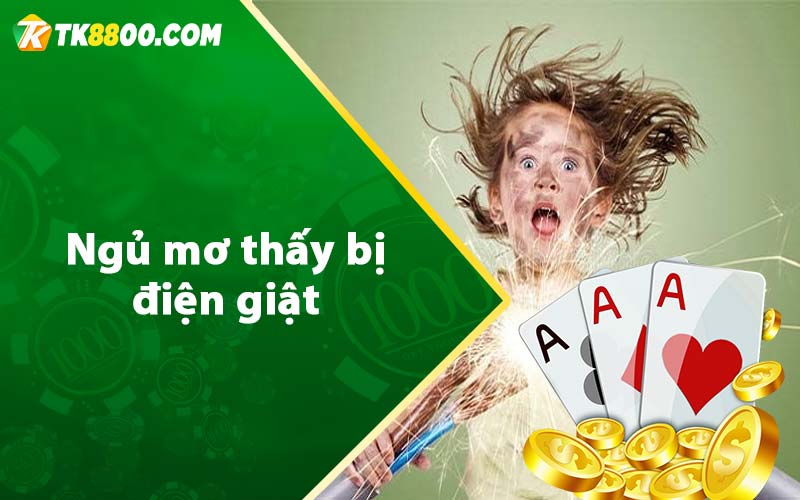 Mơ Thấy Điện Giật - Con Số Liên Quan Đến Giấc Mơ Là Gì? 8 Ngủ mơ thấy bị điện giật