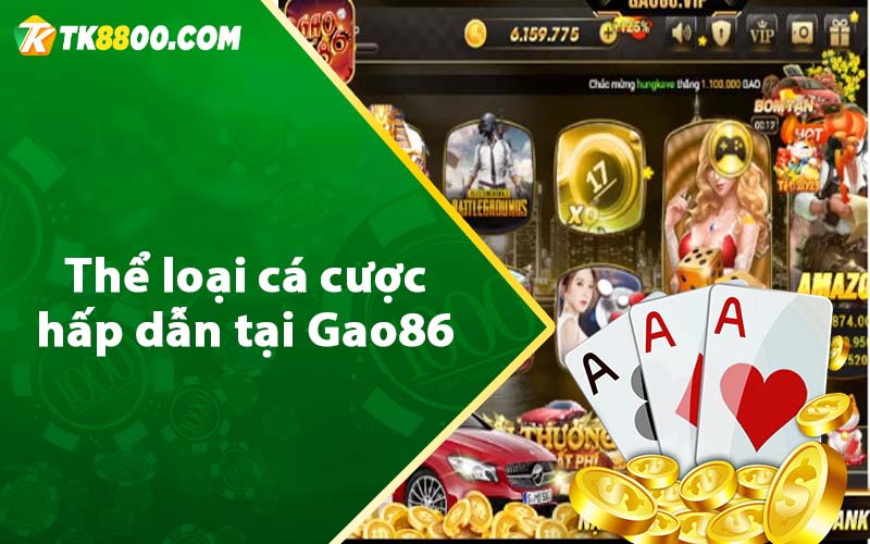 Gao86 - Cổng Game Đổi Thưởng Được Yêu Thích Nhất 8 Thể loại cá cược hấp dẫn tại Gao86