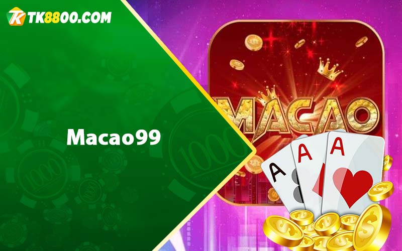Macao99 - Siêu Phẩm Game Bài Đổi Thưởng Uy Tín Số 1 4 Macao99