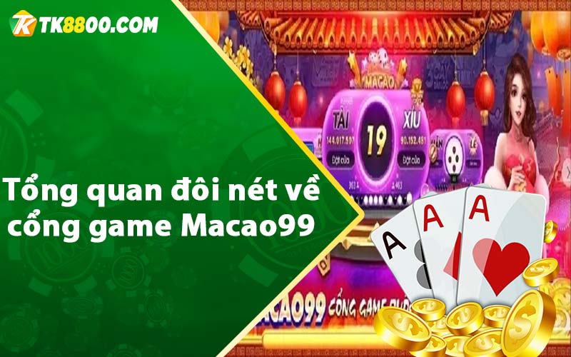Macao99 - Siêu Phẩm Game Bài Đổi Thưởng Uy Tín Số 1 5 Tổng quan đôi nét về cổng game Macao99