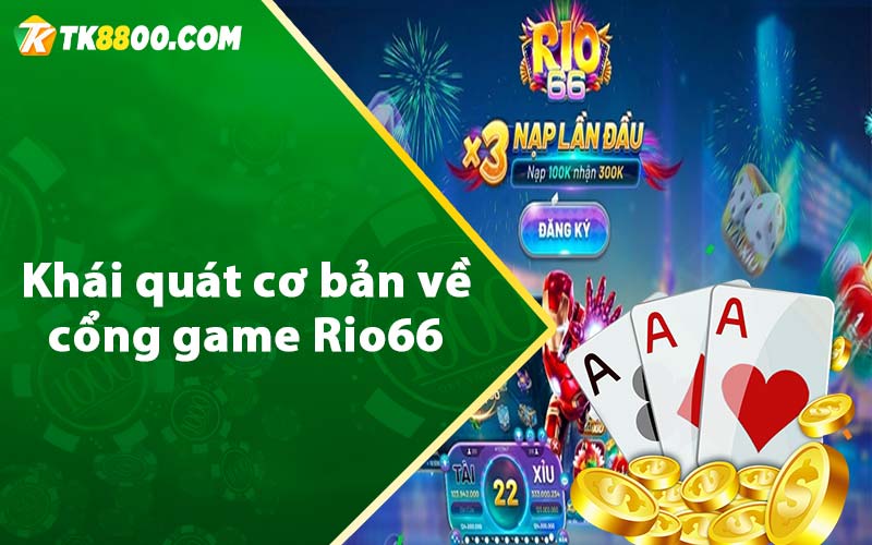 Rio66 - Cổng Game Đổi Thưởng Đẳng Cấp Quốc Tế 6 Khái quát cơ bản về cổng game Rio66