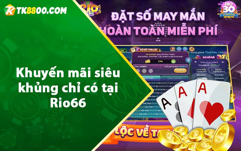 Rio66 - Cổng Game Đổi Thưởng Đẳng Cấp Quốc Tế 8 Khuyến mãi siêu khủng chỉ có tại Rio66