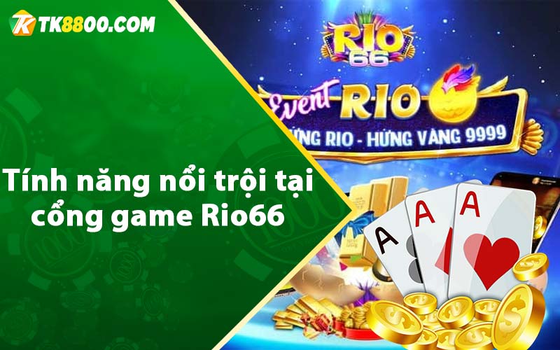 Rio66 - Cổng Game Đổi Thưởng Đẳng Cấp Quốc Tế 7 Tính năng nổi trội tại cổng game Rio66
