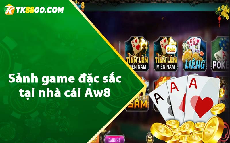 Aw8 - Nhà Cái Cá Cược Uy Tín Số 1 Hiện Nay 7 Sảnh game đặc sắc tại nhà cái Aw8