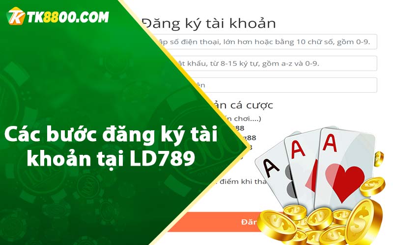 LD789 - Nhà Cái Lô Đề Online Hàng Đầu Hiện Nay 8 Các bước đăng ký tài khoản tại LD789